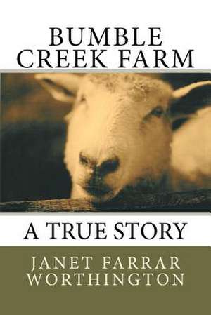 Bumble Creek Farm de Janet Farrar Worthington