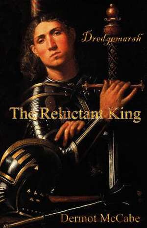 The Reluctant King de MR Dermot McCabe