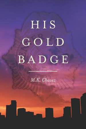 His Gold Badge de Marcus Chavez