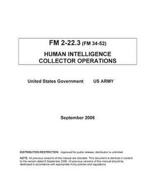 FM 2-22.3 (FM 34-52) Human Intelligence Collector Operations September 2006 de United States Government Us Army