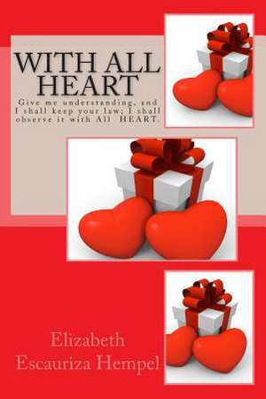 With All Heart de Elizabeth Escauriza Hempel