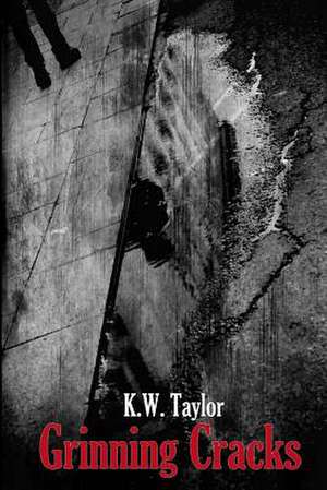 Grinning Cracks de K. W. Taylor