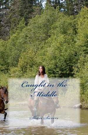 Caught in the Middle de Shari E. Sievers