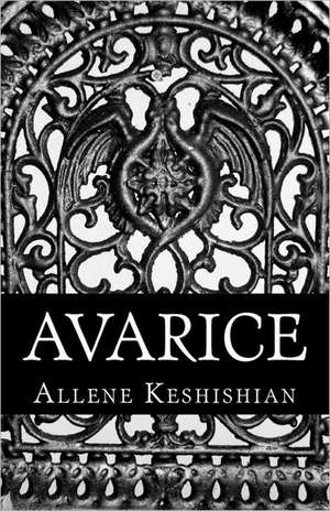 Avarice: X-1 Through X-15 de Allene Keshishian