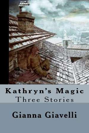 Kathryn's Magic de Gianna Giavelli