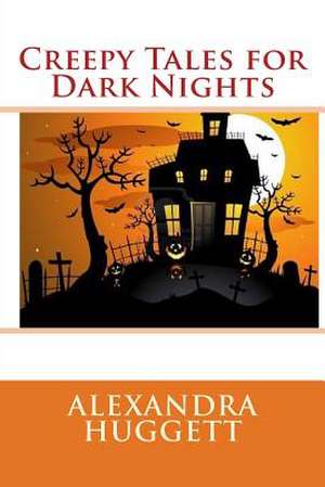 Creepy Tales for Dark Nights de Alexandra Huggett