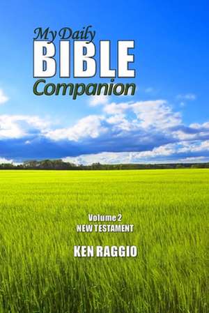 My Daily Bible Companion - Volume 2 - New Testament de Ken Raggio