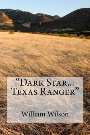 Dark Star...Texas Ranger de MR William David Wilson