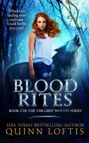 Blood Rites, Book 2 in the Grey Wolves Series de Quinn Loftis