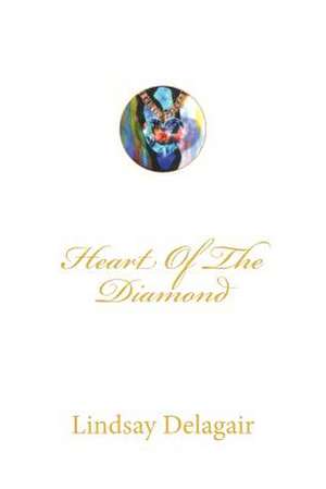 Heart of the Diamond de Lindsay Delagair