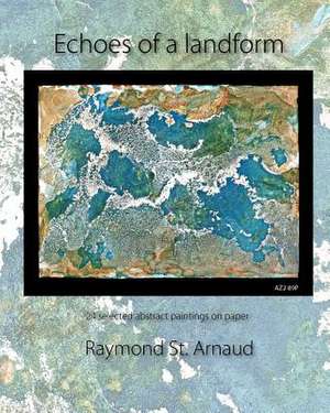 Echoes of a Landform de Raymond St Arnaud