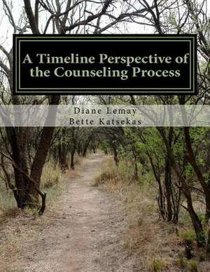 A Timeline Perspective of the Counseling Process de Diane Lemay