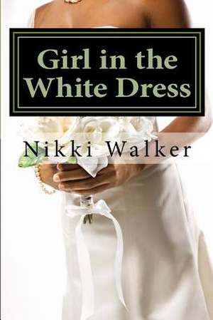 Girl in the White Dress de Nikki Walker