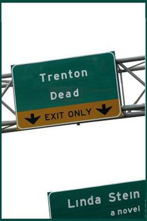 Trenton Dead de Linda Stein