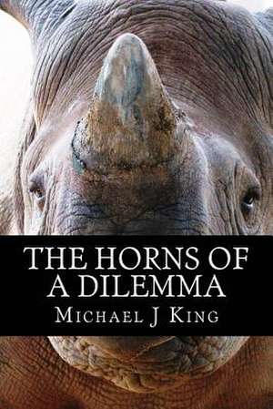 The Horns of a Dilemma de Michael J. King