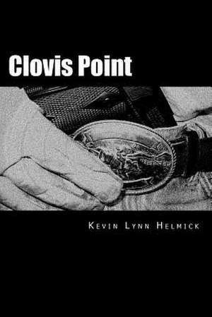 Clovis Point de Kevin Lynn Helmick