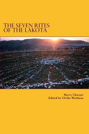 The Seven Rites of the Lakota de Harry Charger