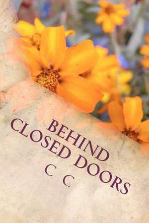 Behind Closed Doors de C. C