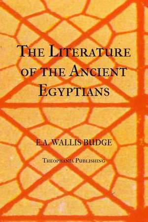 The Literature of the Ancient Egyptians de Wallis Budge