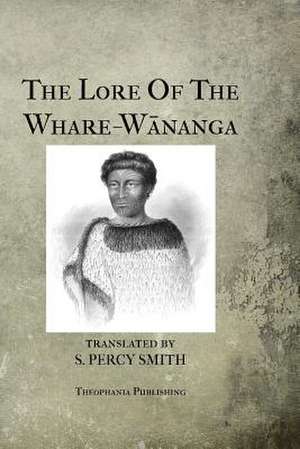 The Lore of the Whare-Wananga de H. T. Whatahoro