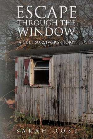 Escape Through the Window de Sarah Rose