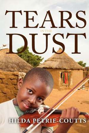 Tears in the Dust de Hilda Petrie-Coutts