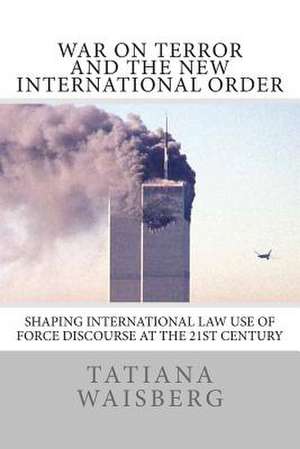 War on Terror and the New International Order de Tatiana Waisberg