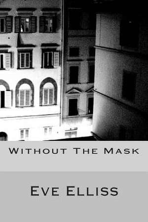 Without the Mask de Eve Elliss