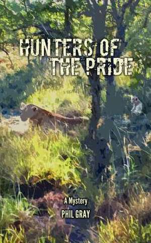 Hunters of the Pride de Phil Gray