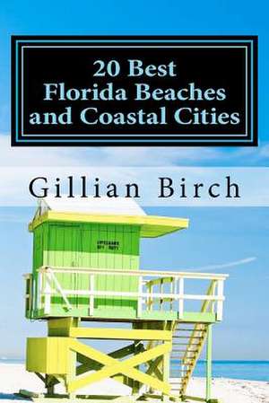 20 Best Florida Beaches and Coastal Cities de Gillian Birch