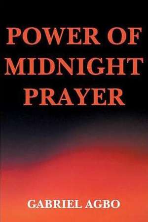 Power of Midnight Prayer de Gabriel Agbo