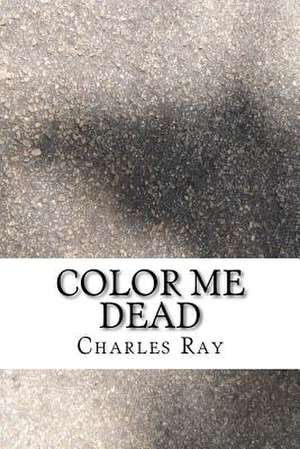 Color Me Dead de Charles Ray