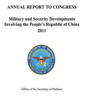 Military and Security Developments Involving the People?s Republic of China 2011 de Department Of Defense