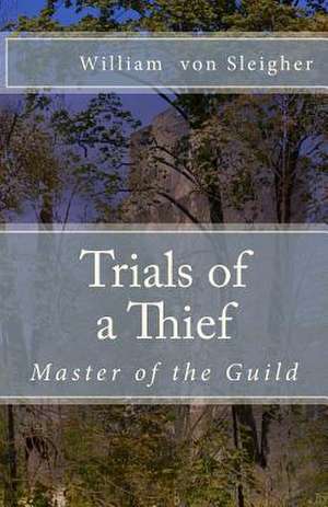 Trials of a Thief de Sleigher, William Von