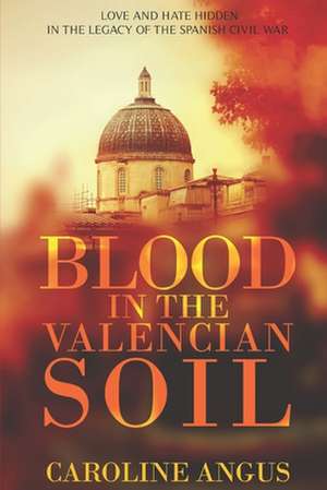 Blood in the Valencian Soil de Caroline Angus Baker