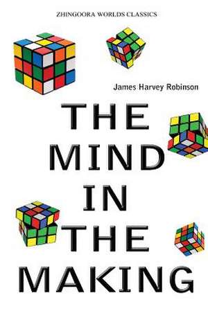 The Mind in the Making de James Harvey Robinson