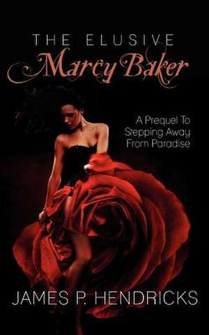 The Elusive Marcy Baker de James P. Hendricks