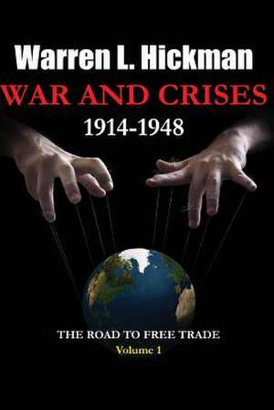 War and Crises 1914-1948 - Vol.1 de Warren L. Hickman