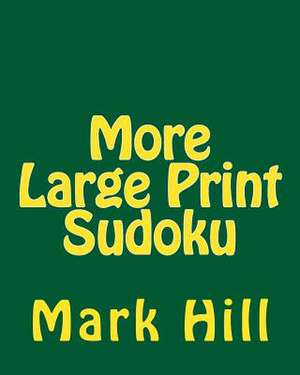 More Large Print Sudoku de Mark Hill