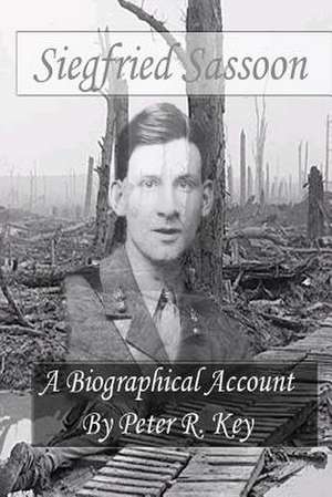 Siegfried Sassoon - A Biographical Account de Peter R. Key