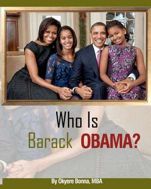 Who Is Barack Obama? de Mba Okyere Bonna