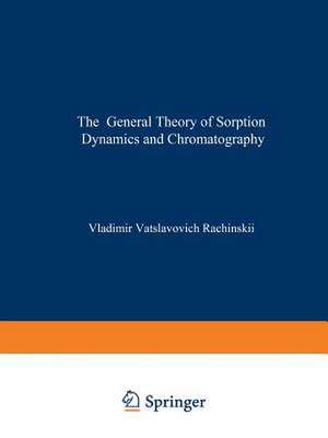 The General Theory of Sorption Dynamics and Chromatography de Vladimir V. Rachinskii