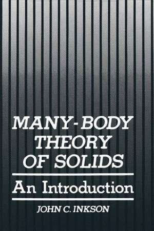 Many-Body Theory of Solids: An Introduction de John C. Inkson