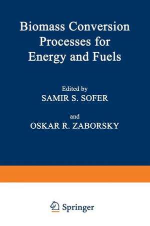 Biomass Conversion Processes for Energy and Fuels de Samir S. Sofer