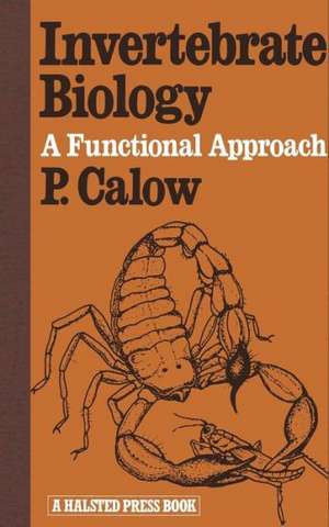 Invertebrate Biology: A Functional Approach de P. Calow