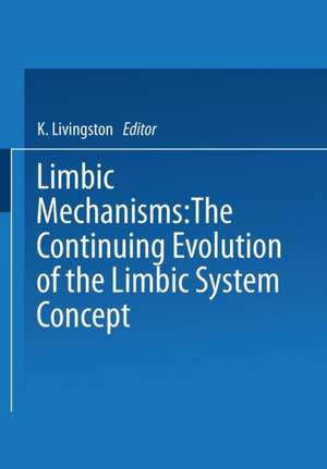 Limbic Mechanisms: The Continuing Evolution of the Limbic System Concept de K. Livingston