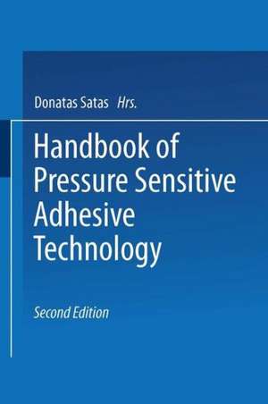 Handbook of Pressure Sensitive Adhesive Technology de D. Satas