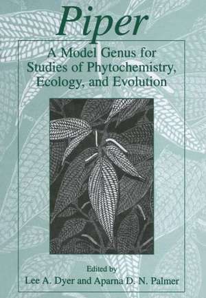 Piper: A Model Genus for Studies of Phytochemistry, Ecology, and Evolution de Lee A. Dyer