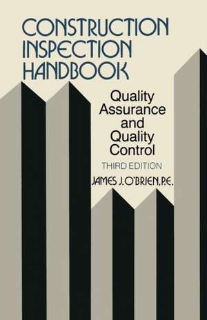 Construction Inspection Handbook: Quality Assurance/Quality Control de James J. O'Brien