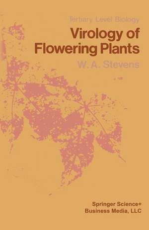 Virology of Flowering Plants de W. A. Stevens